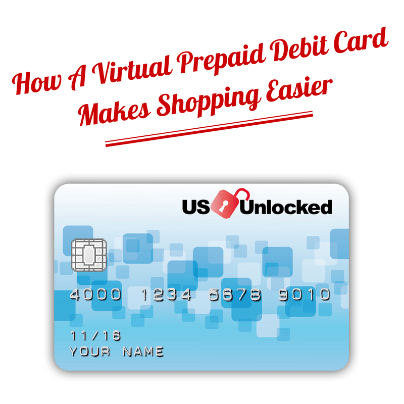 How A Virtual Prepaid Debit Card Makes Shopping Easier Shop US Unlocked